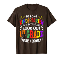 Load image into Gallery viewer, So long Kindergarten Its been fun Look out 1st grade T-shirt