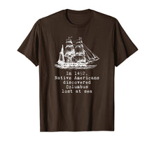 Load image into Gallery viewer, Funny shirts V-neck Tank top Hoodie sweatshirt usa uk au ca gifts for In 1492 Native Americans Discovered Columbus Lost T-Shirt 1363192