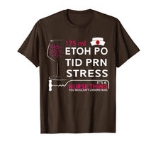 Load image into Gallery viewer, Funny shirts V-neck Tank top Hoodie sweatshirt usa uk au ca gifts for Nurse Thing T-shirt 175ML Etoh Po Tid Prn Stress 411454
