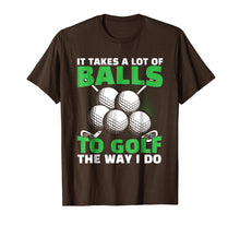 Load image into Gallery viewer, Funny shirts V-neck Tank top Hoodie sweatshirt usa uk au ca gifts for It Takes A Lot of Balls to Golf The Way I Do Funny Shirt 793485