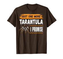 Load image into Gallery viewer, Funny shirts V-neck Tank top Hoodie sweatshirt usa uk au ca gifts for Funny Just One More TARANTULA I Promise Gift Tshirts 408026
