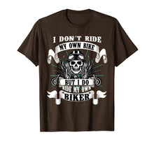 Load image into Gallery viewer, I Don't Ride My Own Bike But I Do Ride My Own Biker T-Shirt
