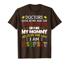 Load image into Gallery viewer, Funny shirts V-neck Tank top Hoodie sweatshirt usa uk au ca gifts for My Mommy Holds Me And Says I Am Perfect Autism Kid T-Shirt 2309389