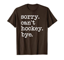 Load image into Gallery viewer, Sorry Can't Hockey Bye Funny Hockey Lover Gifts T-Shirt-749428