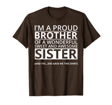 Load image into Gallery viewer, Funny shirts V-neck Tank top Hoodie sweatshirt usa uk au ca gifts for I'm A Proud Brother of a Freaking Awesome Sister T-Shirt 514173