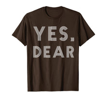 Load image into Gallery viewer, Yes Dear Funny T-shirt Whipped Husband Marriage Valentine T-Shirt-4307851