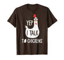 Load image into Gallery viewer, Yep I Talk To Chickens Funny Chicken Gift T-Shirt