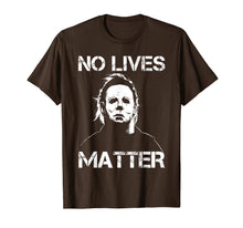 Load image into Gallery viewer, No Lives Matter Michael-Myers-Funny Halloween Movie Horror T-Shirt