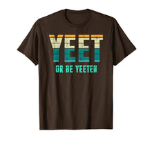 Load image into Gallery viewer, Unique Vintage Retro Style Meme Apparel Yeet or be Yeeten T-Shirt