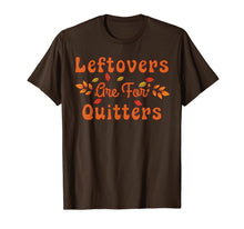 Load image into Gallery viewer, Funny shirts V-neck Tank top Hoodie sweatshirt usa uk au ca gifts for Leftovers are for Quitters Family Dinner & Thanksgiving T-Shirt 400649