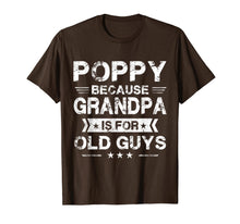Load image into Gallery viewer, Mens Poppy Because Grandpa Is For Old Guys Fathers Day Gifts T-Shirt-1439530