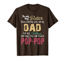 Load image into Gallery viewer, The only thing better than having you as dad is poppop T-Shirt375692