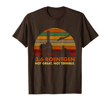 Load image into Gallery viewer, 3.6 Roentgen Not Great, Not Terrible Chernobyl T-Shirt 75847