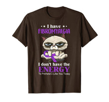 Load image into Gallery viewer, I've Fibromyalgia I Don't Have The Energy Cat Funny Gift TShirt881390