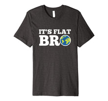 Load image into Gallery viewer, Funny shirts V-neck Tank top Hoodie sweatshirt usa uk au ca gifts for Earth Day Shirt It's Flat Bro Funny Tee Men Women Kids Gifts 2579093