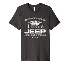 Load image into Gallery viewer, Funny shirts V-neck Tank top Hoodie sweatshirt usa uk au ca gifts for That's What I Do I Drive A-Jeep-Great Gift T Shirt For Men 4375783