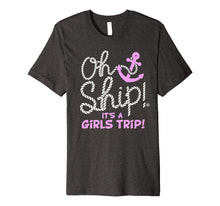 Load image into Gallery viewer, Funny shirts V-neck Tank top Hoodie sweatshirt usa uk au ca gifts for Oh Ship it's a Girls Trip - Oh Ship Shirts, Cruise T-Shirts 494374