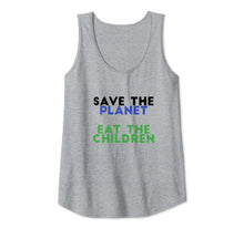 Load image into Gallery viewer, Save The Planet Eat The Children Funny Tank Top