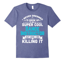 Load image into Gallery viewer, Super Cool Dance Instructor Funny Dancing Teacher Shirt