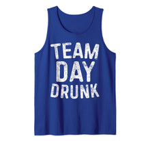 Load image into Gallery viewer, Team Day Drunk T-Shirt Drinking Gift Shirt Tank Top 357920