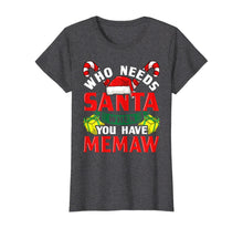 Load image into Gallery viewer, Funny shirts V-neck Tank top Hoodie sweatshirt usa uk au ca gifts for Who Needs Santa When You Have Memaw Christmas Gifts T-Shirt 755540