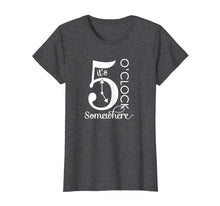 Load image into Gallery viewer, Funny shirts V-neck Tank top Hoodie sweatshirt usa uk au ca gifts for It's 5 O'Clock Somewhere Graphic T-Shirt 489141