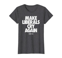 Load image into Gallery viewer, Funny shirts V-neck Tank top Hoodie sweatshirt usa uk au ca gifts for Funny Re-elect Trump 2020 Make Liberals Cry Again T-Shirt 1211911
