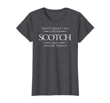 Load image into Gallery viewer, Funny shirts V-neck Tank top Hoodie sweatshirt usa uk au ca gifts for That's What I Do I Drink Scotch and I Know Things Tee Whisky 918792