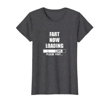 Load image into Gallery viewer, Fart Now Loading Please Wait T-Shirt