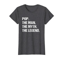 Load image into Gallery viewer, Funny shirts V-neck Tank top Hoodie sweatshirt usa uk au ca gifts for POP THE MAN MYTH LEGEND Shirt, Gift Fathers Day Tshirt 926902
