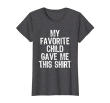 Load image into Gallery viewer, Funny shirts V-neck Tank top Hoodie sweatshirt usa uk au ca gifts for My Favorite Child Gave Me This T-Shirt 705078