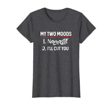 Load image into Gallery viewer, Funny shirts V-neck Tank top Hoodie sweatshirt usa uk au ca gifts for My Two Moods - Namaste Cut You Funny Mood Swing T Shirt 3195589