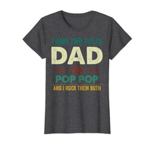 Load image into Gallery viewer, I Have Two Titles Dad And Pop Pop Tshirt Father's Day Gifts 235642