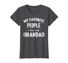Load image into Gallery viewer, Funny shirts V-neck Tank top Hoodie sweatshirt usa uk au ca gifts for My Favorite People Call Me Grandad Shirt 2360581