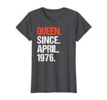 Load image into Gallery viewer, Funny shirts V-neck Tank top Hoodie sweatshirt usa uk au ca gifts for Queen Since April 1976 Tshirt 43 Yrs Old 43rd Birthday Gifts 3042443