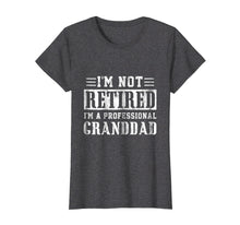 Load image into Gallery viewer, Funny shirts V-neck Tank top Hoodie sweatshirt usa uk au ca gifts for Mens I'm Not Retired I'm A Professional Granddad T-Shirt 2047136