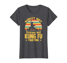 Load image into Gallery viewer, Funny shirts V-neck Tank top Hoodie sweatshirt usa uk au ca gifts for Vintage Surely Not Everyone Was Kung Fu Fighting Shirt 2186165