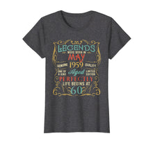 Load image into Gallery viewer, Funny shirts V-neck Tank top Hoodie sweatshirt usa uk au ca gifts for Legends Were Born In MAY 1959 60th Birthday Gifts T-Shirt 543686
