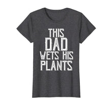 Load image into Gallery viewer, Funny shirts V-neck Tank top Hoodie sweatshirt usa uk au ca gifts for Gardening Gifts For Men Dad This Dad wets His Plants Shirt T-Shirt 343268