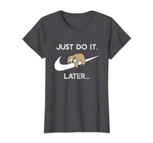 Load image into Gallery viewer, Do It Later Funny Sleepy Sloth For Lazy Sloth Lover T-Shirt 65221