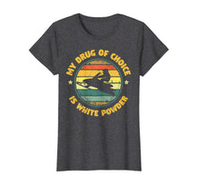 Load image into Gallery viewer, My Drug Of Choice Is White Powder Snowmobiling Gift T-Shirt-1673956