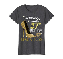 Load image into Gallery viewer, Stepping Into My 37th Birthday Like A Boss Bday Gift Women T-Shirt-1186713