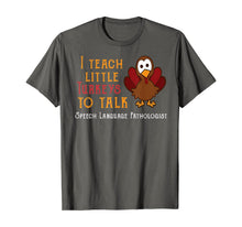 Load image into Gallery viewer, Teacher I Teach Turkeys To Talk Speech Language Pathologist T-Shirt