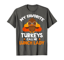 Load image into Gallery viewer, My Favorite Turkeys Call Me Lunch Lady Thanksgiving Gifts T-Shirt
