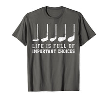 Load image into Gallery viewer, Life is Full Of Important Choices Funny Golf Putters Gift T-Shirt-1416284