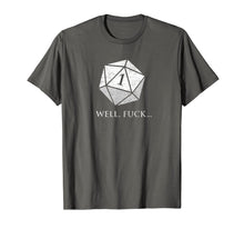 Load image into Gallery viewer, DND Well Fuck I Rolled A One | RPG Dungeons Game Fumble D20 T-Shirt 224543