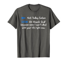 Load image into Gallery viewer, Me not today satan satan oh thank God T-Shirt