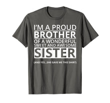 Load image into Gallery viewer, Funny shirts V-neck Tank top Hoodie sweatshirt usa uk au ca gifts for I'm A Proud Brother of a Freaking Awesome Sister T-Shirt 514173