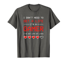 Load image into Gallery viewer, I Dont need to get a Life im a Gamer I ESports Gaming T-Shirt-1954826