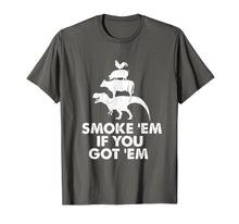 Load image into Gallery viewer, Smoke 'Em If You Got 'Em Smokin' Pit Grill Gifts Fathers Day T-Shirt-3192582